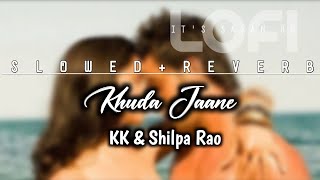 Khuda jaane[Slowed and Reverb] Kk,Shilpa Rao||Bachna Ae Haseeno||Ranbir,Deepika||IT'S SAYAN 8D