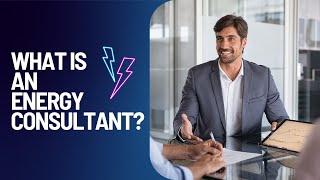 What is an Energy Consultant and what do they do?