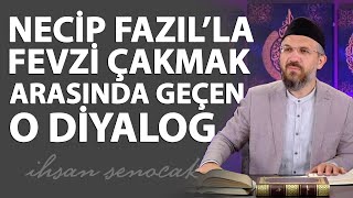 Necip Fazıl'la Fevzi Çakmak Arasında Geçen O Diyalog | İhsan Şenocak