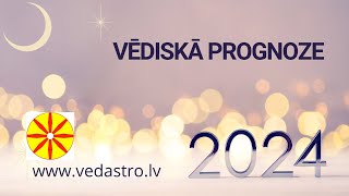 Vēdiskā prognoze 2024 astroloģiskajām zīmēm