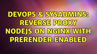 DevOps & SysAdmins: Reverse proxy nodejs on nginx with prerender enabled