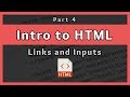 Introduction to HTML || Links and Inputs || Part 4