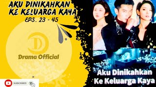 Aku Dinikahkan Ke Keluarga Kaya eps. 23 - 45