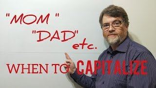 When to Capitalize Mom, Dad, etc. ? When Used As Names - Lesson (118) English Tutor Nick P