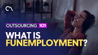What is funemployment?