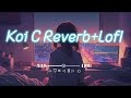 Koi C (lofi+ slowed× reverb) Heart touch song Afsana khan LOFi4568