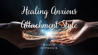 Heal Anxious Attachment: Guided Meditation for Secure Relationships