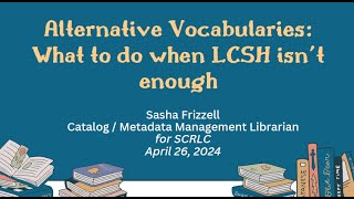 Alternative Vocabularies What to do when LCSH isn't enough