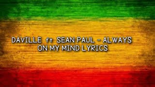Daville ft Sean Paul - Always on my mind Lyrics