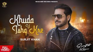 Surjit Khan : Khuda V Ishq Kre | (Official Music Video) | Headliner Records