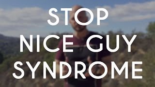 How to Stop the Nice Guy Syndrome - The Fearless Man