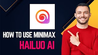 How To Use Minimax Hailuo AI | Easy Way