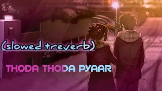 Thoda Thoda Pyaar Hua [Slowed+Reverb] - Sidharth Malhotra | Stebin Ben | Lofi lover |Neon btz x