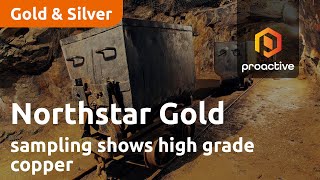 Northstar Gold Corp sampling at Miller Property showed high grade copper at Historic Cam Copper Mine