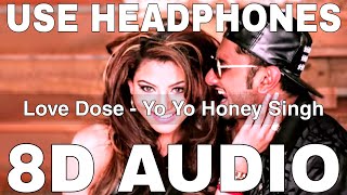 Love Dose (8D Audio) || Desi Kalakaar || Yo Yo Honey Singh, Urvashi Rautela