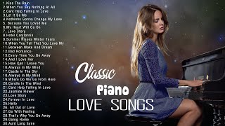 400 Most Beautiful Classic Piano Love Songs Of All Time 💖Best Romantic Love Songs Instrumental Music