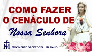 COMO FAZER O CENÁCULO DE NOSSA SENHORA