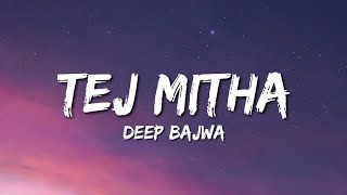 Tej Mitha - Deep Bajwa (Lyrics)