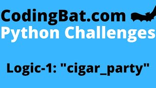 CodingBat cigar_party answer - Python Logic 1