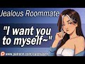 Your Jealous Roommate Can’t Hide Her Feelings Anymore [Confession] [ASMR Roleplay]