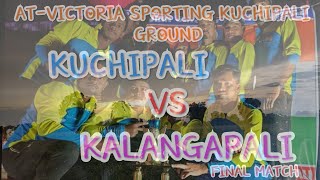 KALANGAPALI VS KUCHIPALI FINAL MATCH AT-KUCHIPALI