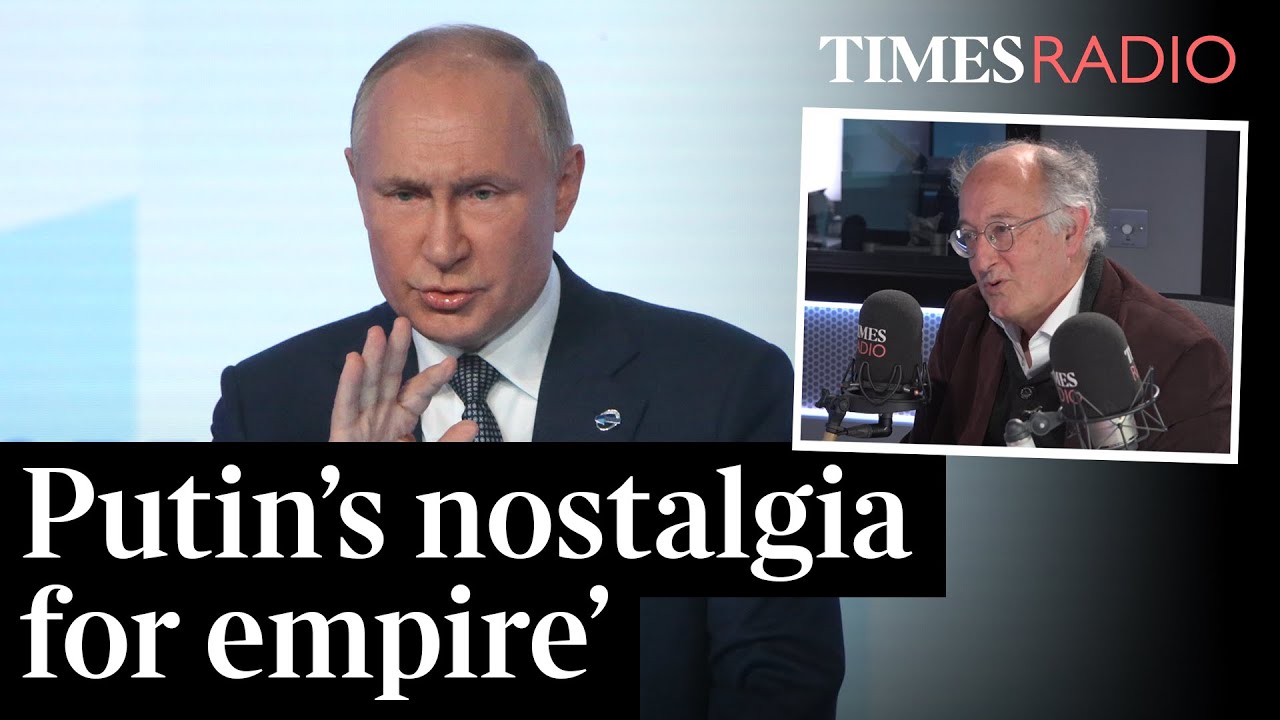 'Vladimir Putin himself is fueled by a sort of nostalgia for Empire' | Dominic Lieven