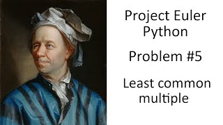 Euler Problem 5 - Least common multiple - Simple Programming in Python