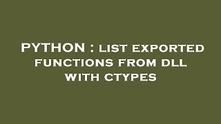 PYTHON : list exported functions from dll with ctypes