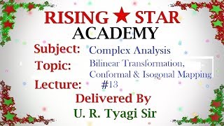 Complex Analysis Bilinear Transformation, Conformal & Isogonal mapping #13 Rising Star Academy