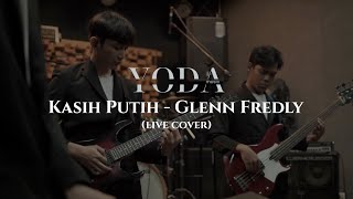 Kasih Putih - Glenn Fredly | YODA Music Entertainment | Live Cover