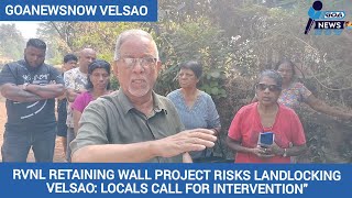 VELSAO RESIDENTS FEAR LANDLOCK AS RVNL PUSHES RETAINING WALL CONSTRUCTION FORWARD