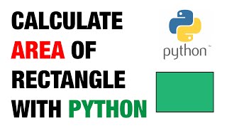 Calculate the Area of Rectangle with Python Programming