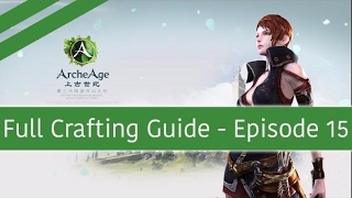 ★ ArcheAge Full Crafting Guide For Beginners ★