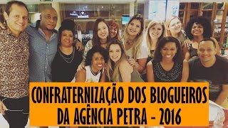 Confraternização dos Blogueiros da Agência Petra - 2016 - #VLOG