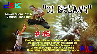 DONGENG SUNDA ''SI BELANG'' BAGIAN = 46 II RADIO DSK FM KARAWANG