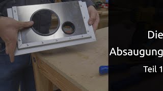 Die Absauganlage Teil 1 - Konzept und Wanddurchbruch