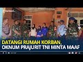 Datangi Rumah Wanita Korban Tendangan Oknum TNI, Praka ANG Minta Maaf Tak Akan Ulangi Kesalahan