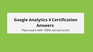 Google Analytics 4 Certification Exam Answers 2022 - 100% correct