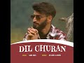 dil churan