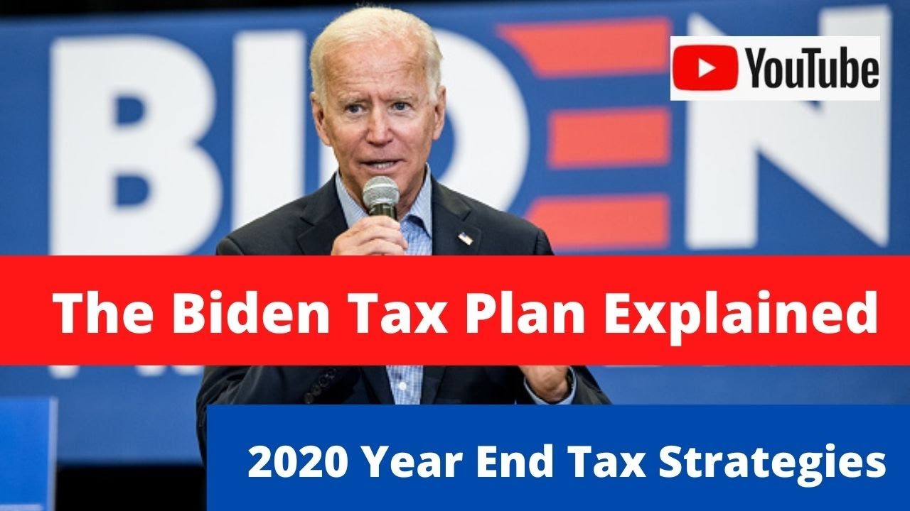 The Biden Tax Plan: Tax Strategies To Consider In 2020 If Biden Wins ...