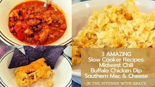 AMAZING Slow Cooker Recipes! Midwest Chili, Hot Buffalo Chicken Dip & Southern Mac and Cheese