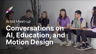 Artists Meet-up: Conversations on AI, Education and Motion Design