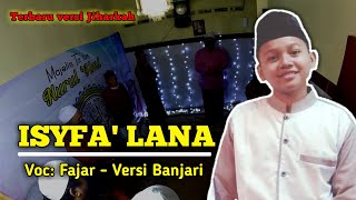 Isyfa lana Jiharkah Vocal Fajar Banjari Version