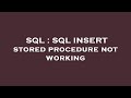 SQL : SQL INSERT stored procedure not working
