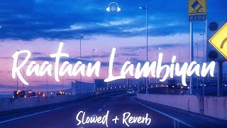 Raataan Lambiyan ~ Slowed & Reverb ~ @hrshmusic
