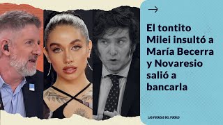 El tontito Milei insultó a María Becerra y Novaresio salió a bancar a la cantante