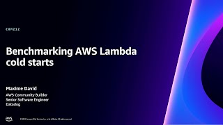 AWS re:Invent 2023 - Benchmarking AWS Lambda cold starts (COM212)