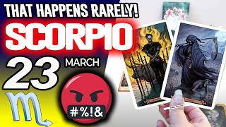 Scorpio ♏SOMETHING STRONG IS COMING🤬THAT HAPPENS RARELY❗️😱 horoscope for today MARCH 23 2026 ♏