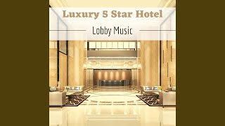 Luxury 5 Star Hotel Lobby Music