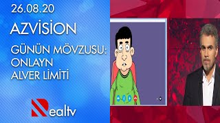 Azvision - Günün mövzusu: onlayn alver limiti - 26.08.2020